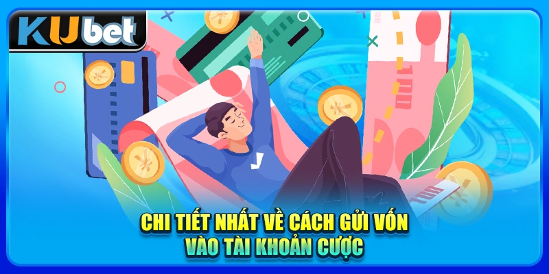 Chi tiết nhất về cách gửi vốn vào tài khoản cược