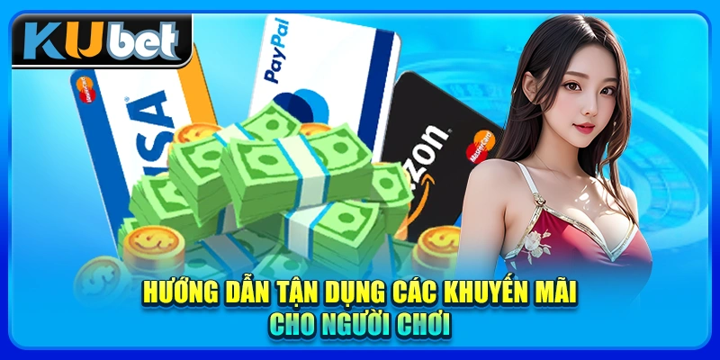 Hướng dẫn tận dụng các khuyến mãi cho người chơi