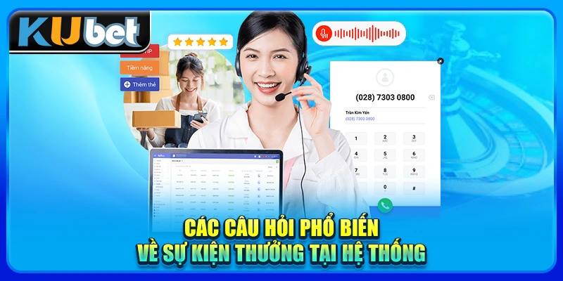 Các câu hỏi phổ biến về sự kiện thưởng tại hệ thống