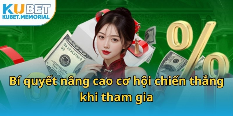 Bí quyết nâng cao cơ hội chiến thắng khi tham gia