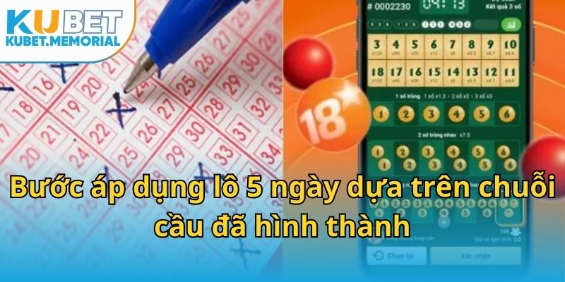 Bước áp dụng lô 5 ngày dựa trên chuỗi cầu đã hình thành