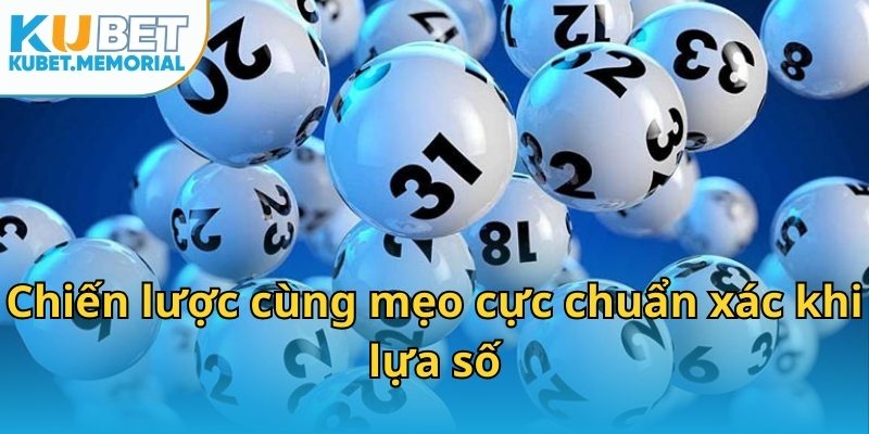Chiến lược cùng mẹo cực chuẩn xác khi lựa số
