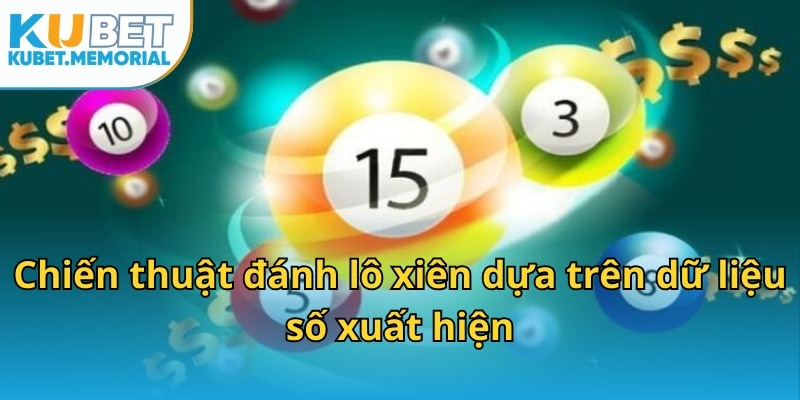Chiến thuật đánh lô xiên dựa trên dữ liệu số xuất hiện