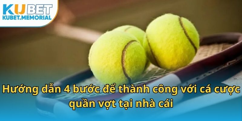 Hướng dẫn 4 bước để thành công với cá cược quần vợt tại nhà cái