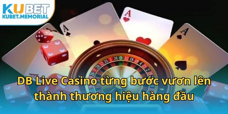 DB Live Casino – Từng bước vươn lên thành thương hiệu hàng đầu