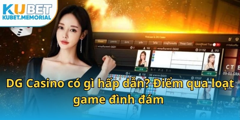 DG Casino có gì hấp dẫn? Điểm qua loạt game đình đám