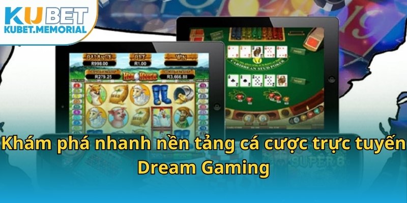 Khám phá nhanh nền tảng cá cược trực tuyến Dream Gaming