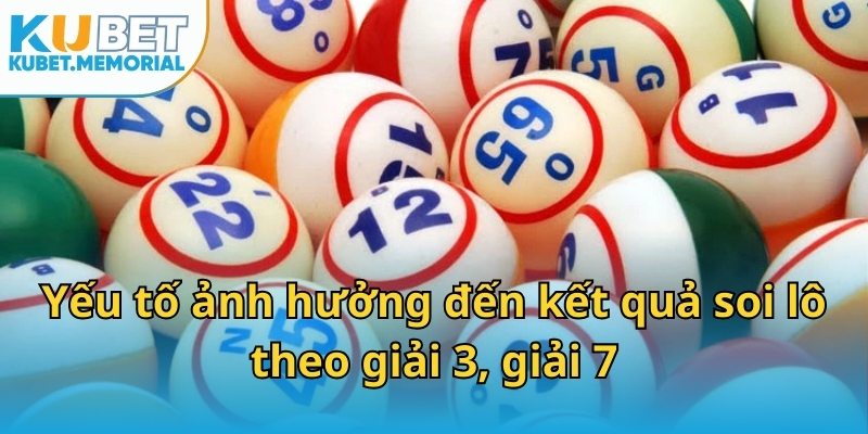 Yếu tố ảnh hưởng đến kết quả soi lô theo giải 3, giải 7
